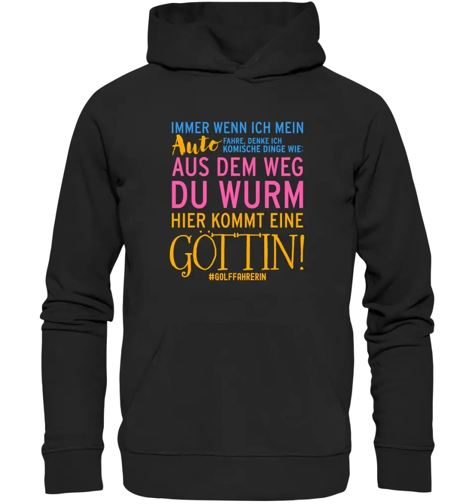 Whenever I drive a car • Goddess • Unisex Premium Hoodie XS-5XL made of organic cotton for women &amp; men • Exclusive design • personalized