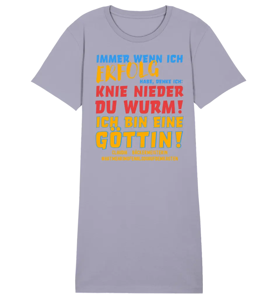 Immer wenn ich Erfolg • Göttin • Ladies Premium T-Shirt Kleid aus Bio-Baumwolle S-2XL  • Exklusivdesign • personalisiert