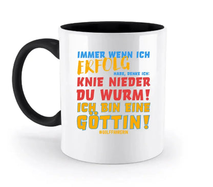 Immer wenn ich Erfolg • Göttin • zweifarbige Tasse  • Exklusivdesign • personalisiert