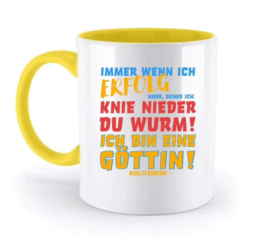 Immer wenn ich Erfolg • Göttin • zweifarbige Tasse  • Exklusivdesign • personalisiert