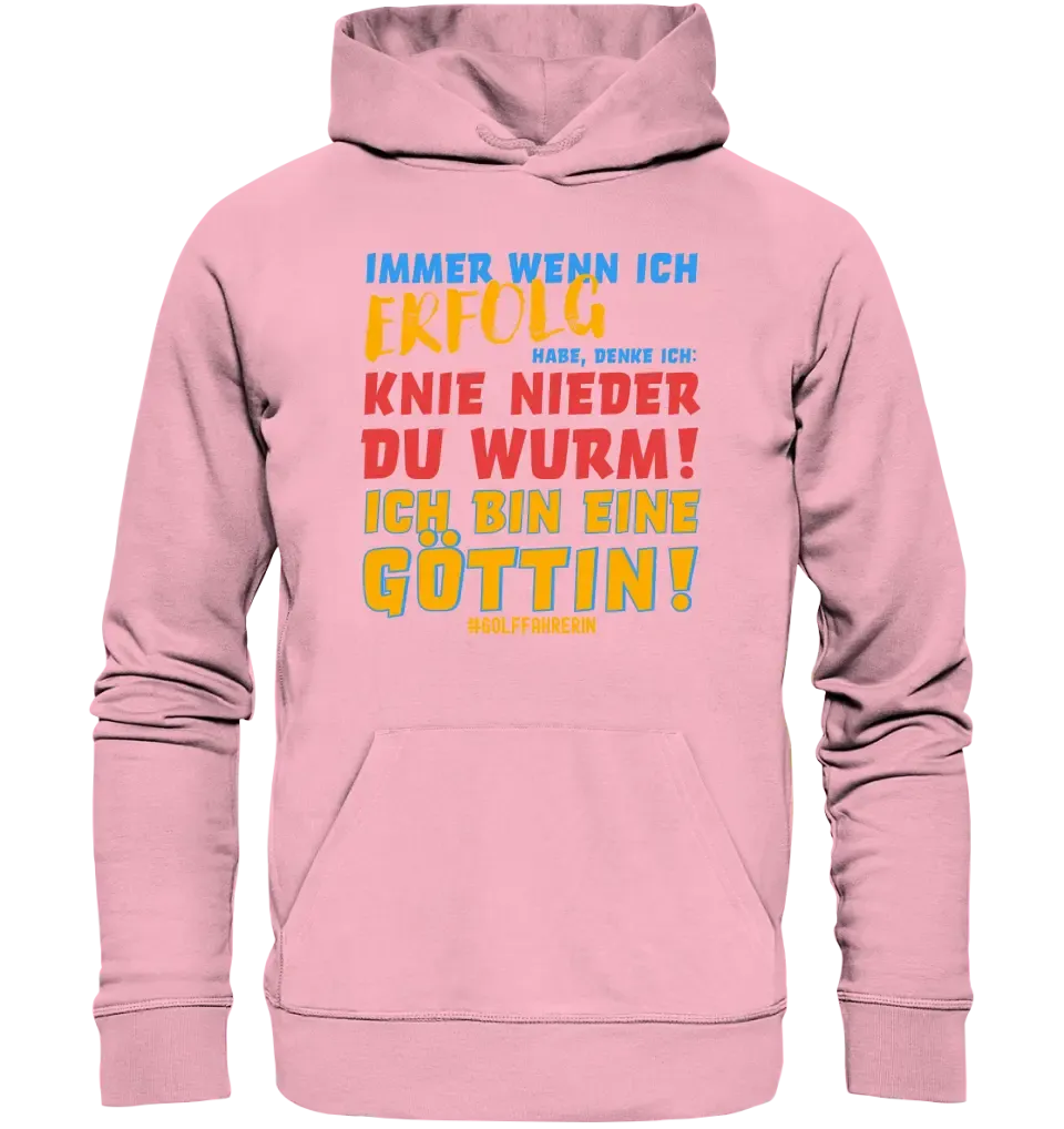 Immer wenn ich Erfolg • Göttin • Unisex Premium Hoodie XS-5XL aus Bio-Baumwolle für Damen & Herren  • Exklusivdesign • personalisiert