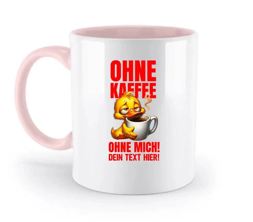 Without coffee - without me! Duck • God • two-tone mug • exclusive design • personalized