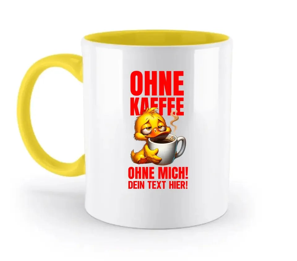 Without coffee - without me! Duck • God • two-tone mug • exclusive design • personalized