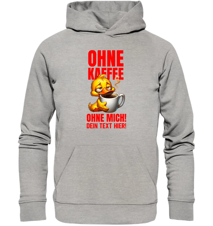 Ohne Kaffee - ohne mich! Ente • Unisex Premium Hoodie XS-5XL aus Bio-Baumwolle für Damen & Herren • Exklusivdesign • personalisiert