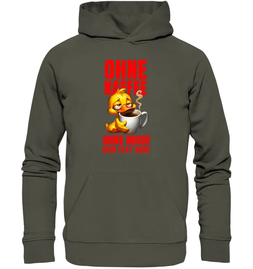 Without coffee - without me! Duck • Unisex premium hoodie XS-5XL made of organic cotton for women &amp; men • Exclusive design • personalized