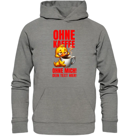 Ohne Kaffee - ohne mich! Ente • Unisex Premium Hoodie XS-5XL aus Bio-Baumwolle für Damen & Herren  • Exklusivdesign • personalisiert