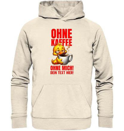 Without coffee - without me! Duck • Unisex premium hoodie XS-5XL made of organic cotton for women &amp; men • Exclusive design • personalized