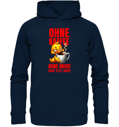 Without coffee - without me! Duck • Unisex premium hoodie XS-5XL made of organic cotton for women &amp; men • Exclusive design • personalized