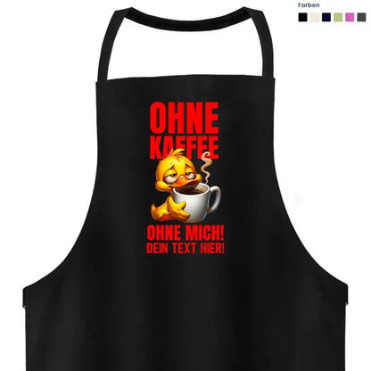 Ohne Kaffee - ohne mich! Ente • Kochschürze / Grillschürze / Schürze  • Exklusivdesign • personalisiert