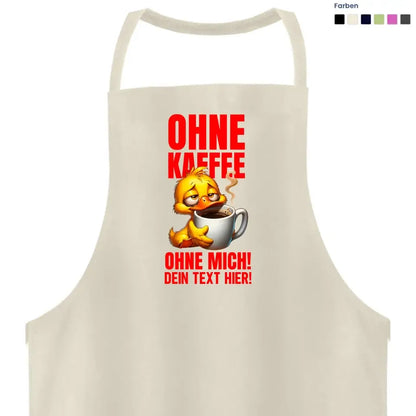 Ohne Kaffee - ohne mich! Ente • Kochschürze / Grillschürze / Schürze  • Exklusivdesign • personalisiert