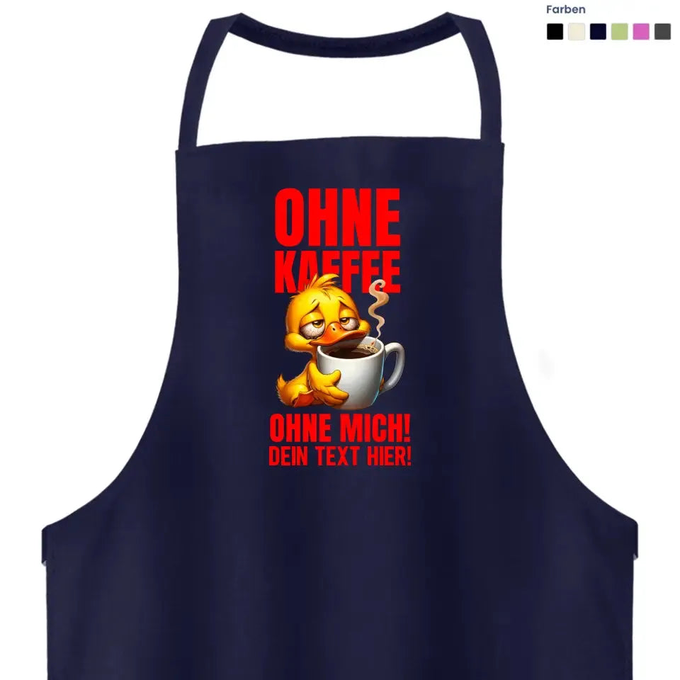 Without coffee - without me! Duck • Cooking apron / BBQ apron / Apron • Exclusive design • personalized