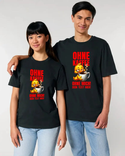 Ohne Kaffee - ohne mich! Ente• Unisex Premium T-Shirt XS-5XL aus Bio-Baumwolle für Damen & Herren • Exklusivdesign • personalisiert