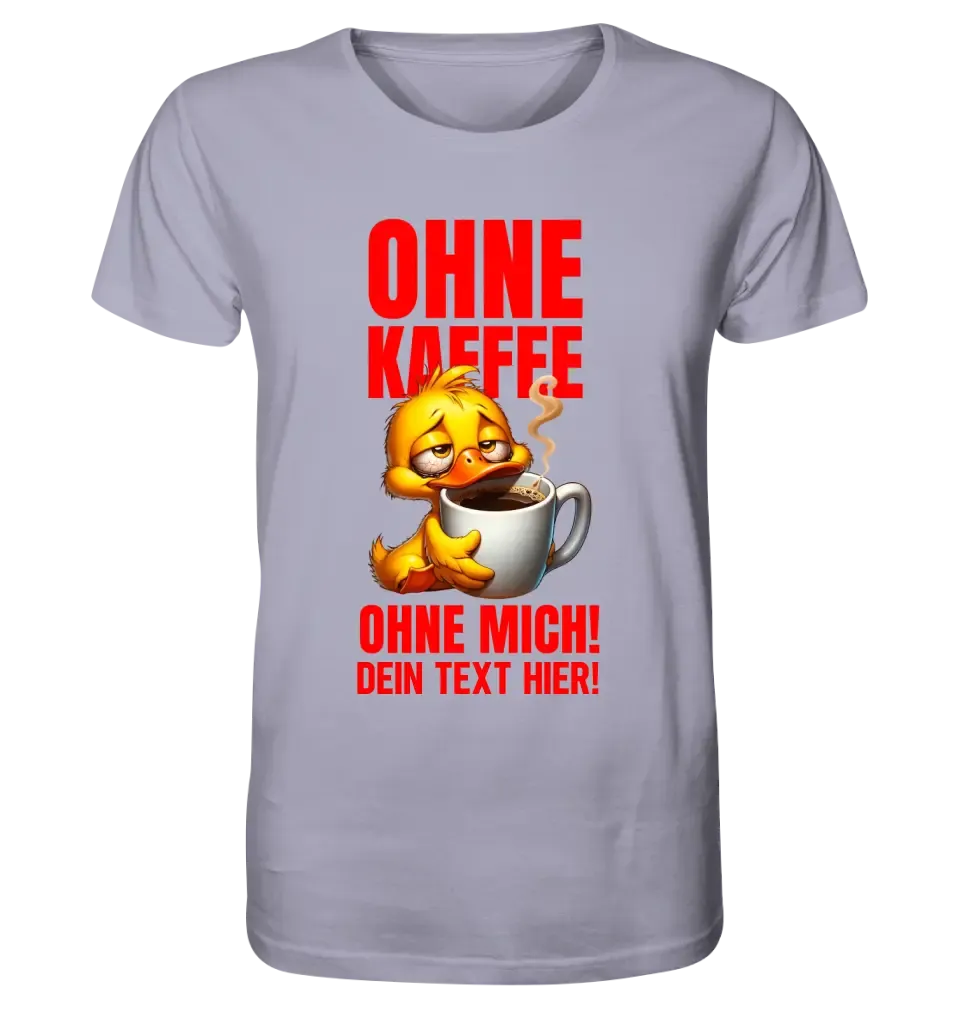 Without coffee - without me! Duck • Unisex Premium T-Shirt XS-5XL made of organic cotton for women &amp; men • Exclusive design • personalized