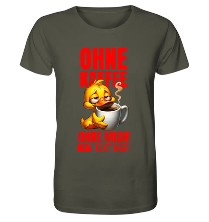 Ohne Kaffee - ohne mich! Ente• Unisex Premium T-Shirt XS-5XL aus Bio-Baumwolle für Damen & Herren • Exklusivdesign • personalisiert