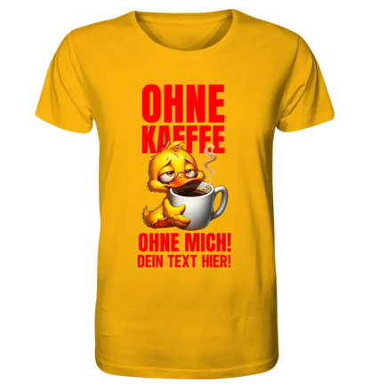 Without coffee - without me! Duck • Unisex Premium T-Shirt XS-5XL made of organic cotton for women &amp; men • Exclusive design • personalized