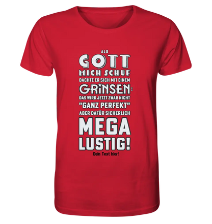 Als Gott mich schuf • Unisex Premium T-Shirt XS-5XL aus Bio-Baumwolle für Damen & Herren • Exklusivdesign • personalisiert