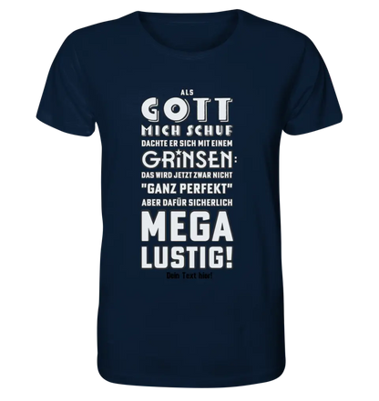 Als Gott mich schuf • Unisex Premium T-Shirt XS-5XL aus Bio-Baumwolle für Damen & Herren • Exklusivdesign • personalisiert