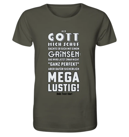 Als Gott mich schuf • Unisex Premium T-Shirt XS-5XL aus Bio-Baumwolle für Damen & Herren • Exklusivdesign • personalisiert