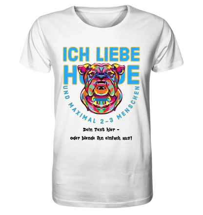 Ich liebe Hunde und 2-3 Menschen • Unisex Premium T-Shirt XS-5XL aus Bio-Baumwolle für Damen & Herren • Exklusivdesign • personalisiert