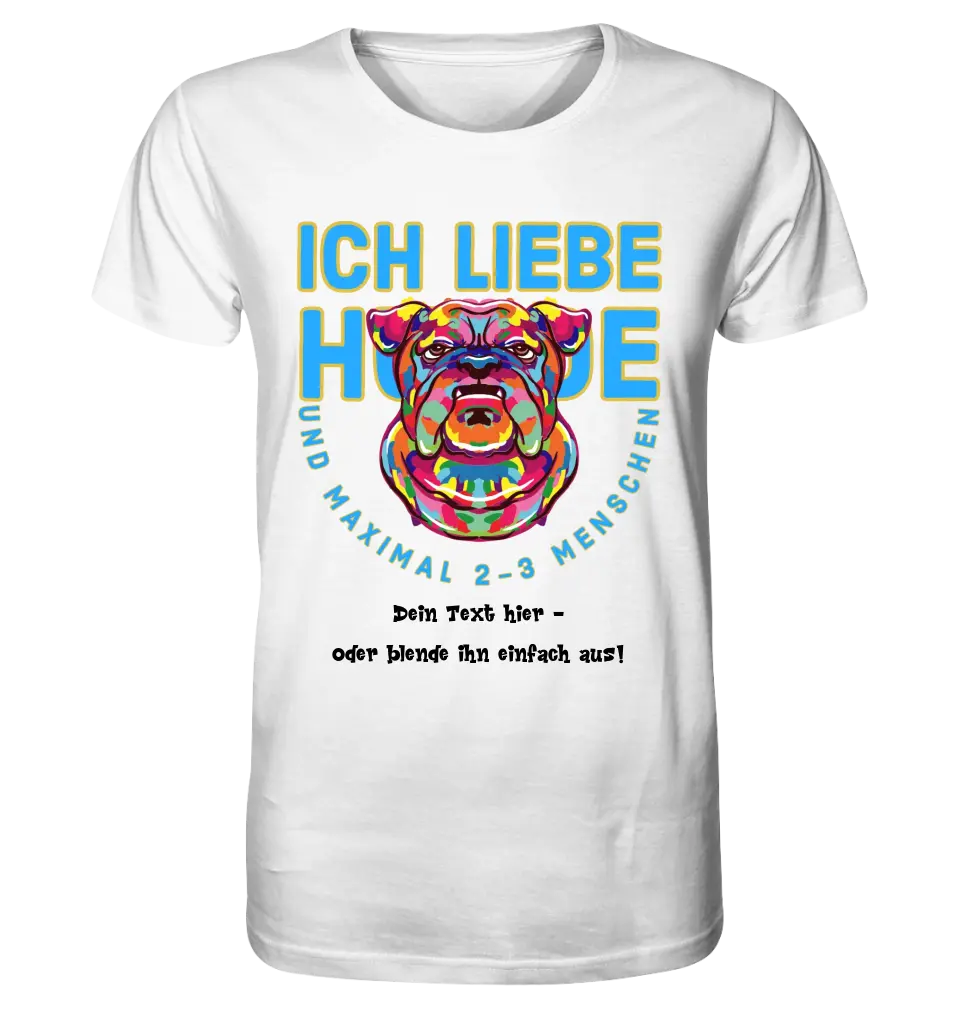 Ich liebe Hunde und 2-3 Menschen • Unisex Premium T-Shirt XS-5XL aus Bio-Baumwolle für Damen & Herren • Exklusivdesign • personalisiert