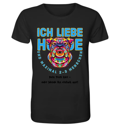 Ich liebe Hunde und 2-3 Menschen • Unisex Premium T-Shirt XS-5XL aus Bio-Baumwolle für Damen & Herren • Exklusivdesign • personalisiert