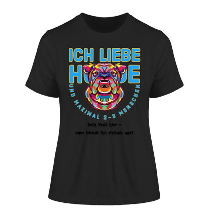 Ich liebe Hunde und 2-3 Menschen • Ladies Premium T-Shirt XS-2XL aus Bio-Baumwolle für Damen • Exklusivdesign • personalisiert