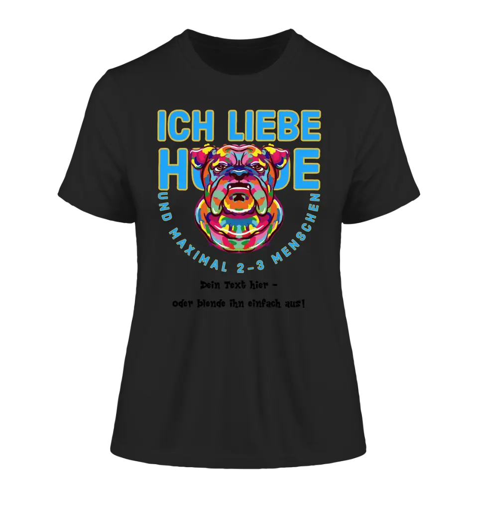 Ich liebe Hunde und 2-3 Menschen • Ladies Premium T-Shirt XS-2XL aus Bio-Baumwolle für Damen • Exklusivdesign • personalisiert