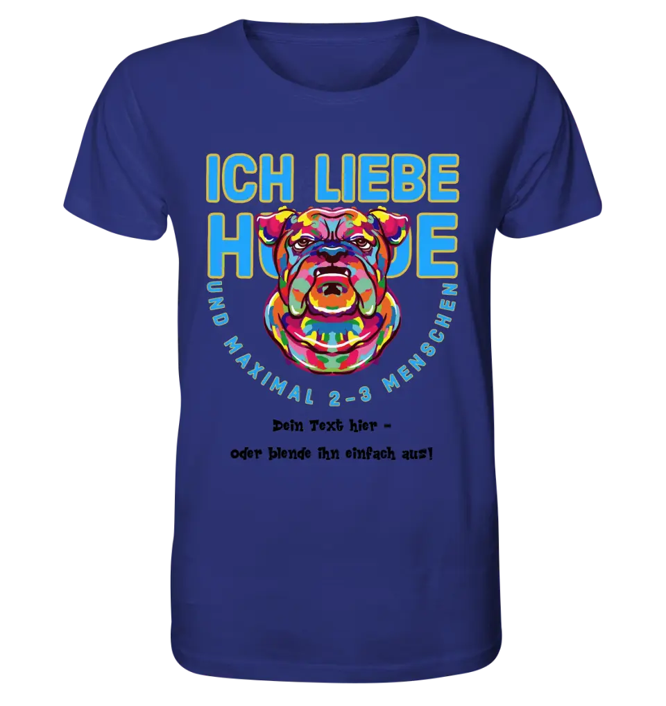 Ich liebe Hunde und 2-3 Menschen • Unisex Premium T-Shirt XS-5XL aus Bio-Baumwolle für Damen & Herren • Exklusivdesign • personalisiert