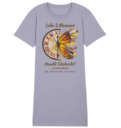 Lebe den Moment • 4 Versionen • Ladies Premium T-Shirt Kleid aus Bio-Baumwolle S-2XL  • Exklusivdesign • personalisiert