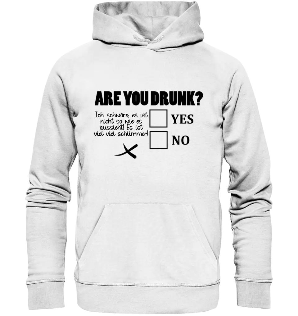 Are you drunk? • Passe den Text an • Unisex Premium Hoodie XS-5XL aus Bio-Baumwolle für Damen & Herren • Exklusivdesign • personalisiert