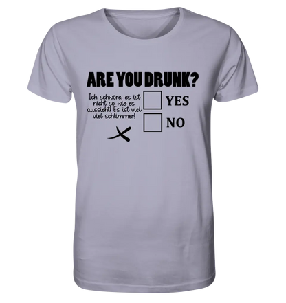 Are you drunk? • Customize the text • Unisex premium T-shirt XS-5XL made of organic cotton for women &amp; men • Exclusive design • personalized