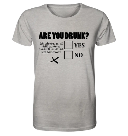 Are you drunk? • Customize the text • Unisex premium T-shirt XS-5XL made of organic cotton for women &amp; men • Exclusive design • personalized