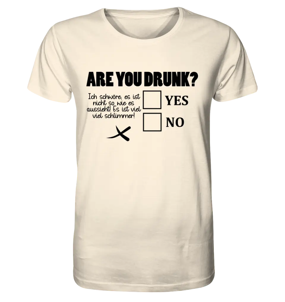 Are you drunk? • Customize the text • Unisex premium T-shirt XS-5XL made of organic cotton for women &amp; men • Exclusive design • personalized