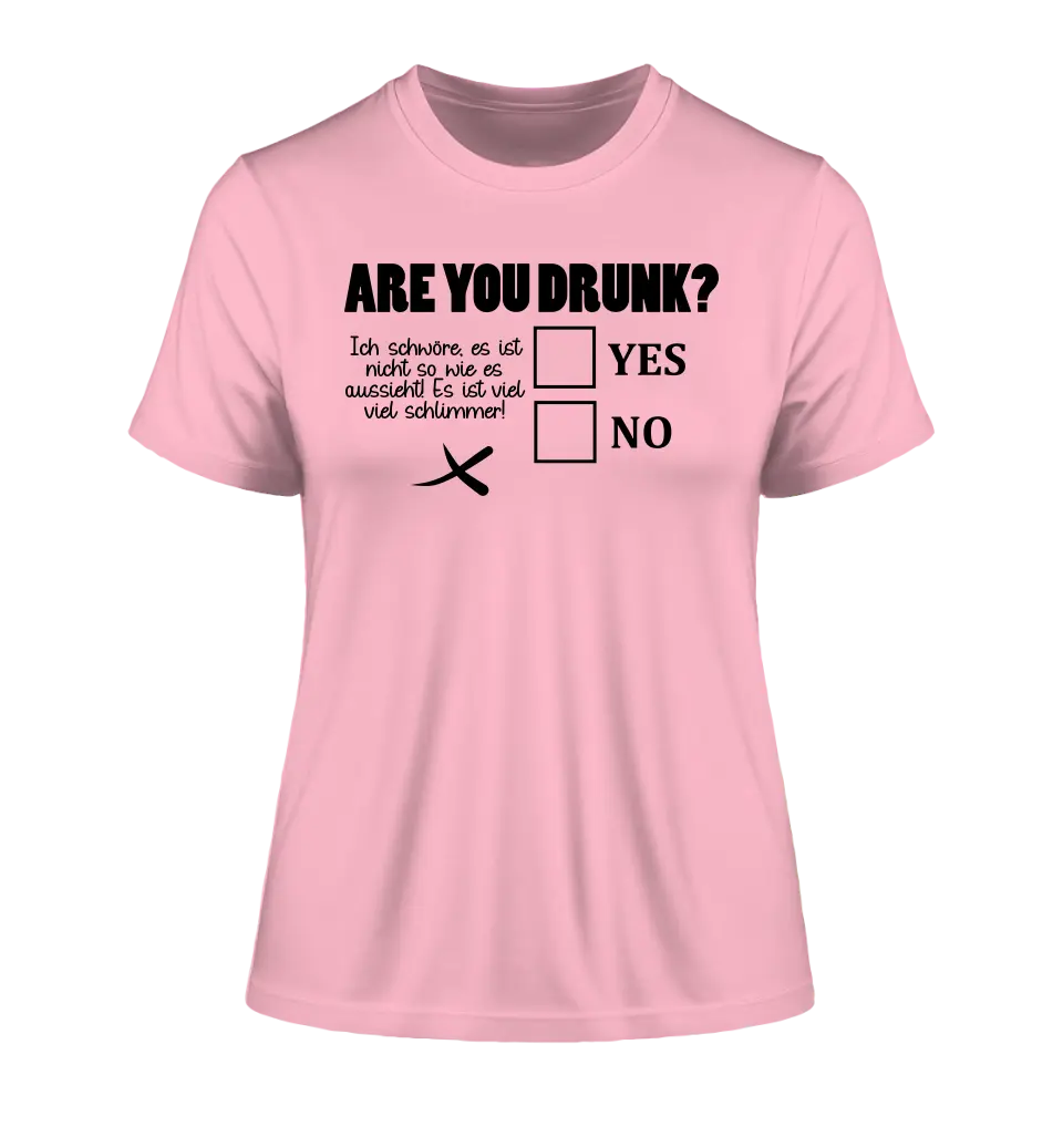 Are you drunk? • Passe den Text an • Ladies Premium T-Shirt XS-2XL aus Bio-Baumwolle für Damen • Exklusivdesign • personalisiert