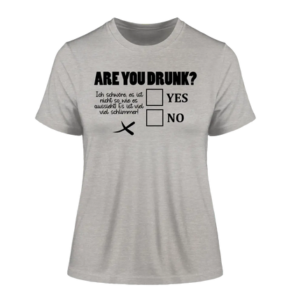 Are you drunk? • Passe den Text an • Ladies Premium T-Shirt XS-2XL aus Bio-Baumwolle für Damen • Exklusivdesign • personalisiert