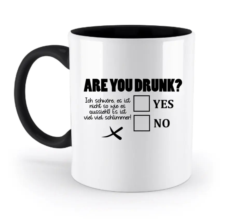 Are you drunk? • Passe den Text an • zweifarbige Tasse  • Exklusivdesign • personalisiert