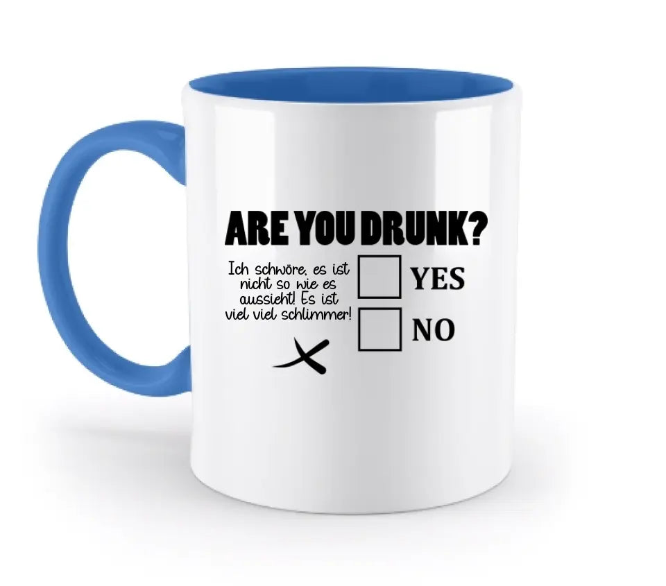 Are you drunk? • Passe den Text an • zweifarbige Tasse  • Exklusivdesign • personalisiert