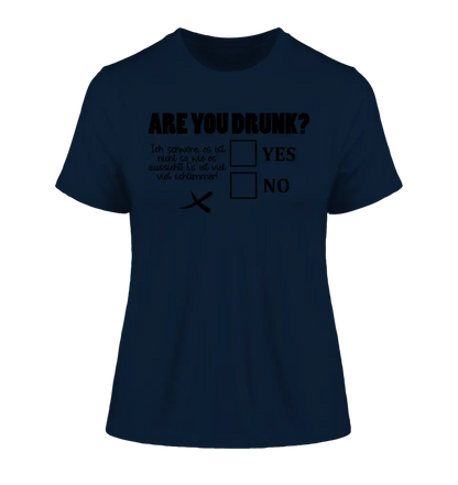 Are you drunk? • Passe den Text an • Ladies Premium T-Shirt XS-2XL aus Bio-Baumwolle für Damen • Exklusivdesign • personalisiert