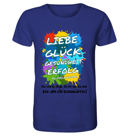 Liebe Glück Gesundheit Erfolg • Unisex Premium T-Shirt XS-5XL aus Bio-Baumwolle für Damen & Herren • Exklusivdesign • personalisiert