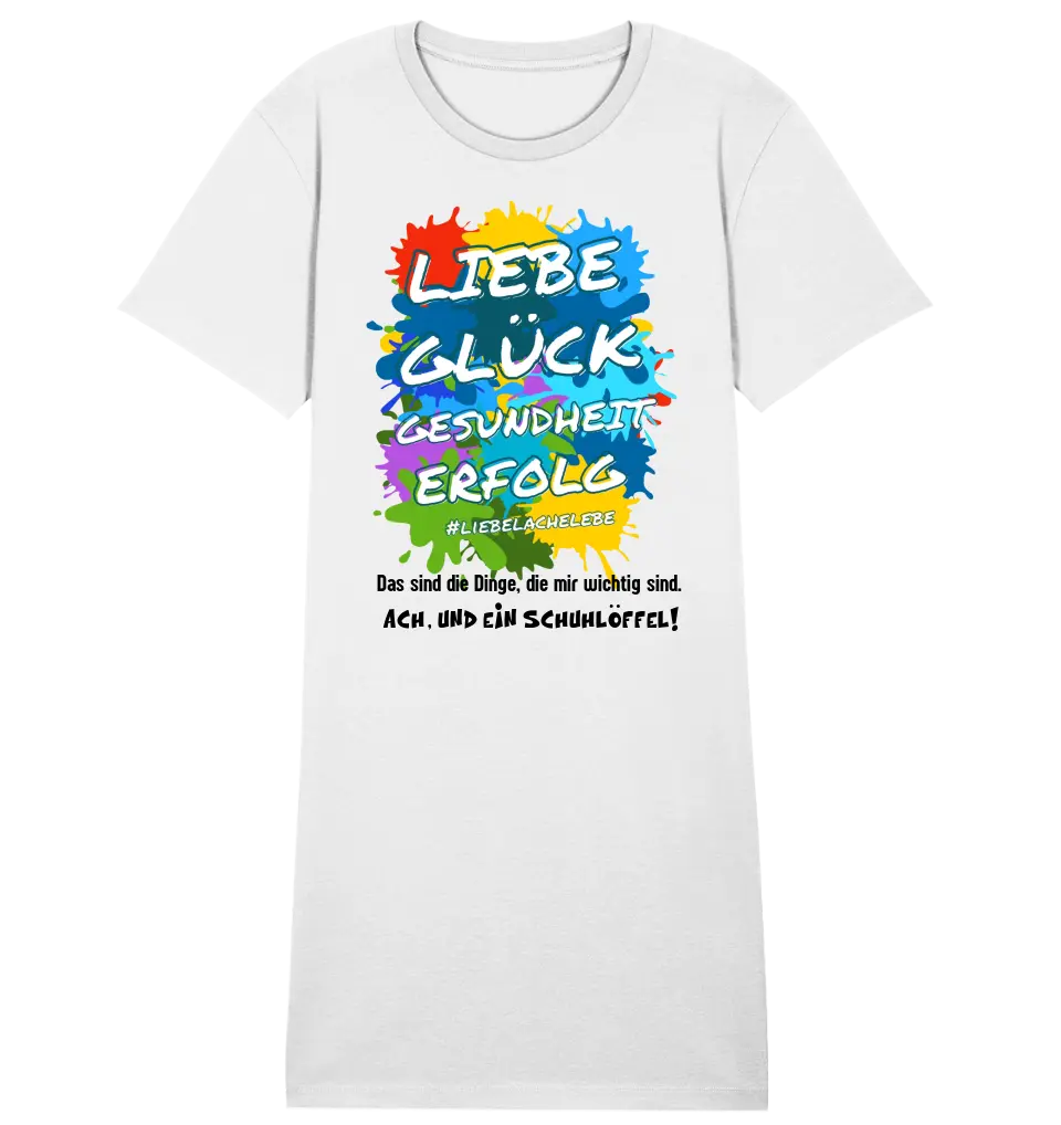 Liebe Glück Gesundheit Erfolg • 4 Versionen • Ladies Premium T-Shirt Kleid aus Bio-Baumwolle S-2XL  • Exklusivdesign • personalisiert