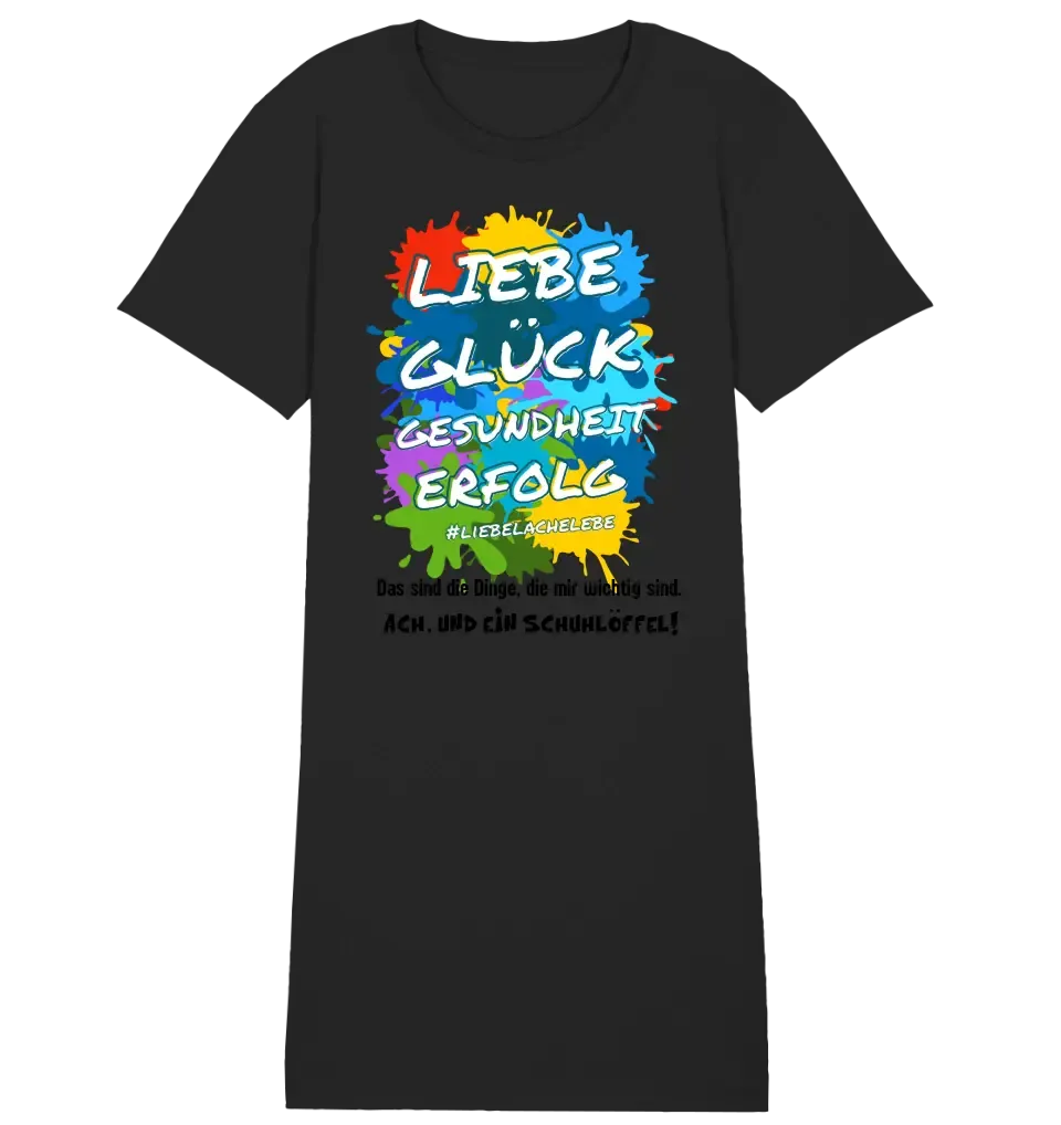 Liebe Glück Gesundheit Erfolg • 4 Versionen • Ladies Premium T-Shirt Kleid aus Bio-Baumwolle S-2XL  • Exklusivdesign • personalisiert