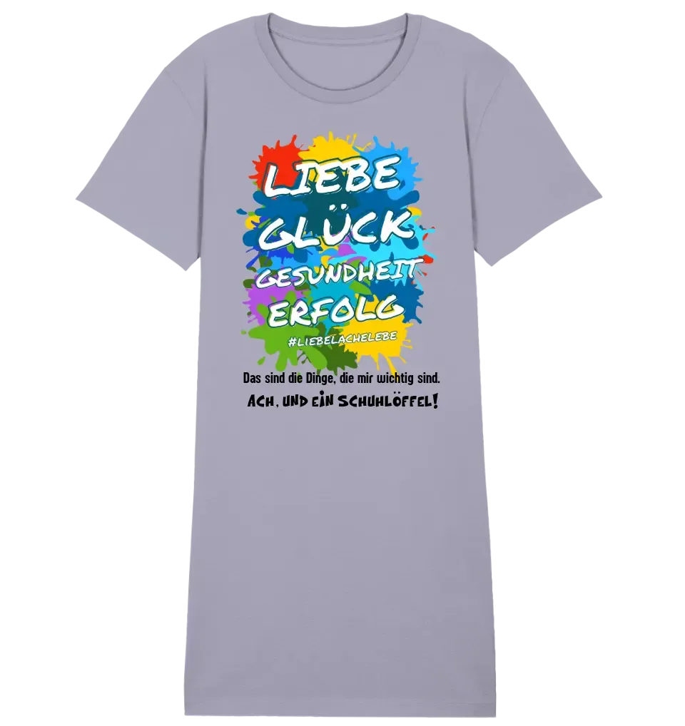 Liebe Glück Gesundheit Erfolg • 4 Versionen • Ladies Premium T-Shirt Kleid aus Bio-Baumwolle S-2XL  • Exklusivdesign • personalisiert