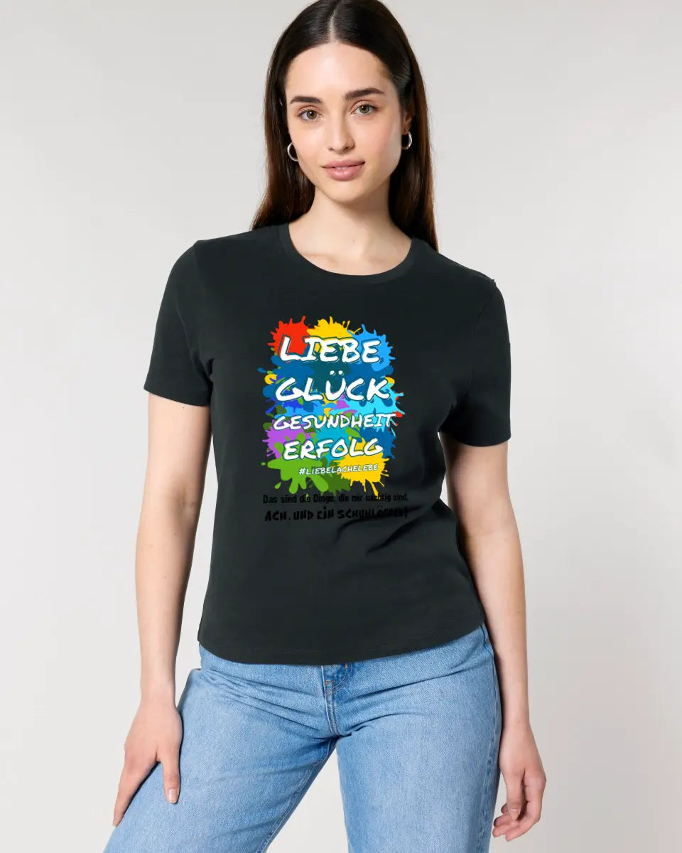 Liebe Glück Gesundheit Erfolg • Ladies Premium T-Shirt XS-2XL aus Bio-Baumwolle für Damen • Exklusivdesign • personalisiert