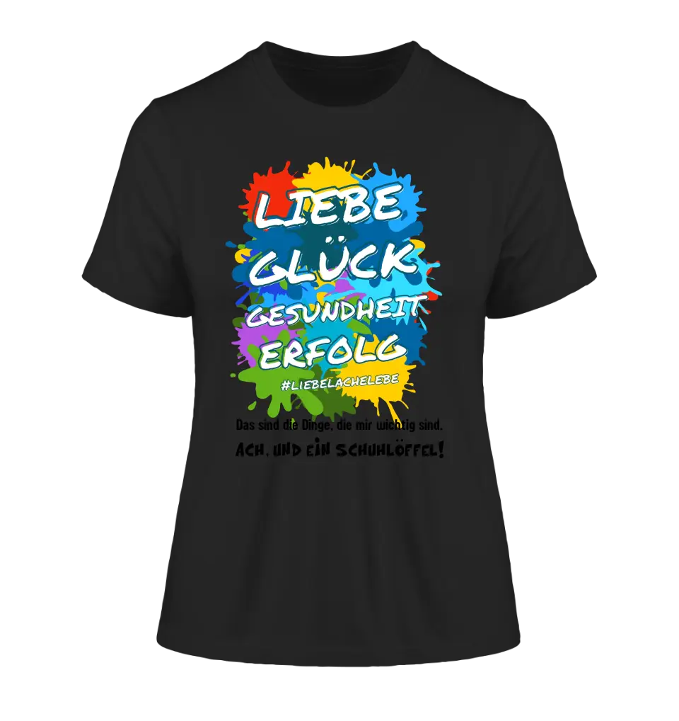 Liebe Glück Gesundheit Erfolg • Ladies Premium T-Shirt XS-2XL aus Bio-Baumwolle für Damen • Exklusivdesign • personalisiert