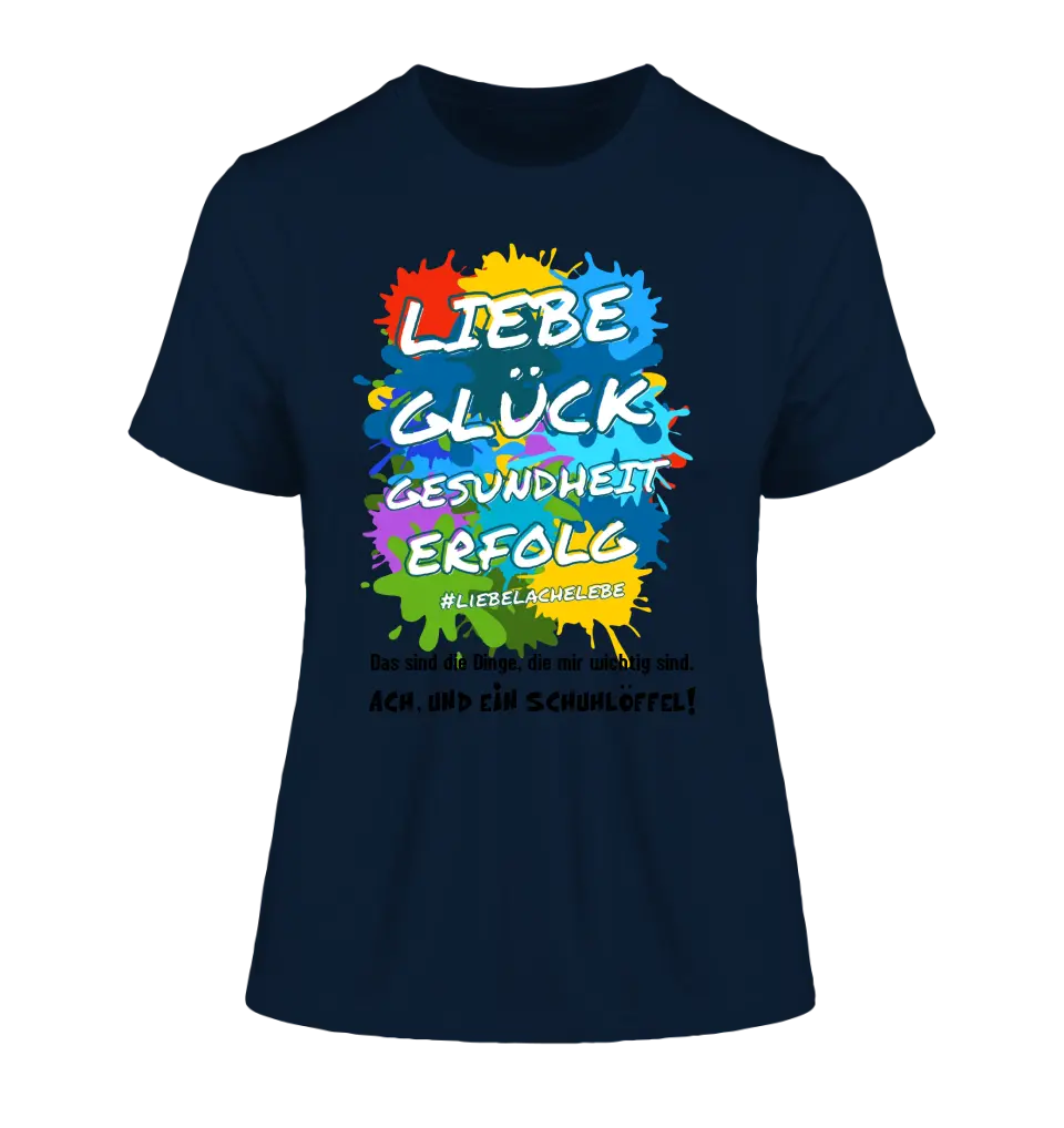 Liebe Glück Gesundheit Erfolg • Ladies Premium T-Shirt XS-2XL aus Bio-Baumwolle für Damen • Exklusivdesign • personalisiert