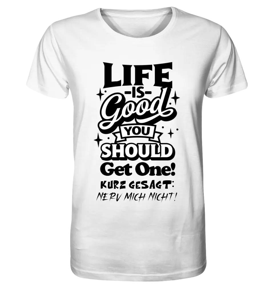 Life is good • Unisex Premium T-Shirt XS-5XL made of organic cotton for women &amp; men • Exclusive design • personalized