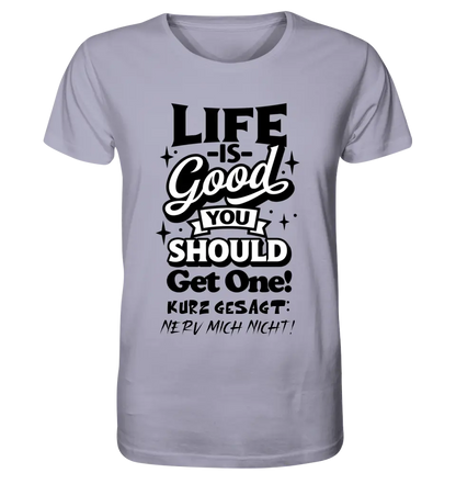 Life is good • Unisex Premium T-Shirt XS-5XL made of organic cotton for women &amp; men • Exclusive design • personalized