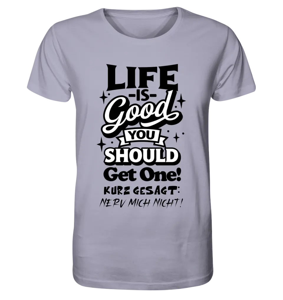 Life is good • Unisex Premium T-Shirt XS-5XL aus Bio-Baumwolle für Damen & Herren • Exklusivdesign • personalisiert