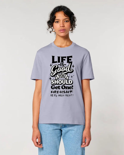 Life is good • Unisex Premium T-Shirt XS-5XL aus Bio-Baumwolle für Damen & Herren • Exklusivdesign • personalisiert