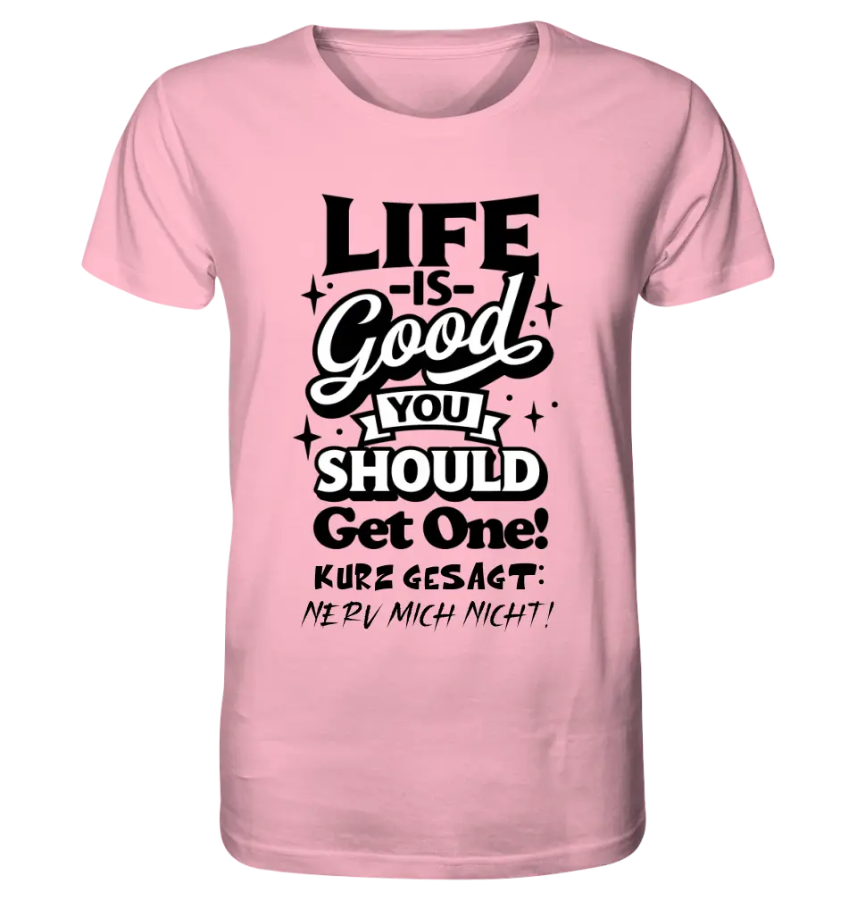 Life is good • Unisex Premium T-Shirt XS-5XL made of organic cotton for women &amp; men • Exclusive design • personalized